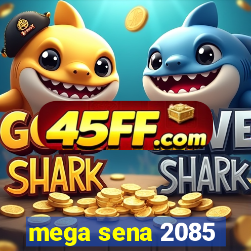 mega sena 2085